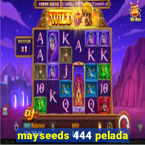 mayseeds 444 pelada